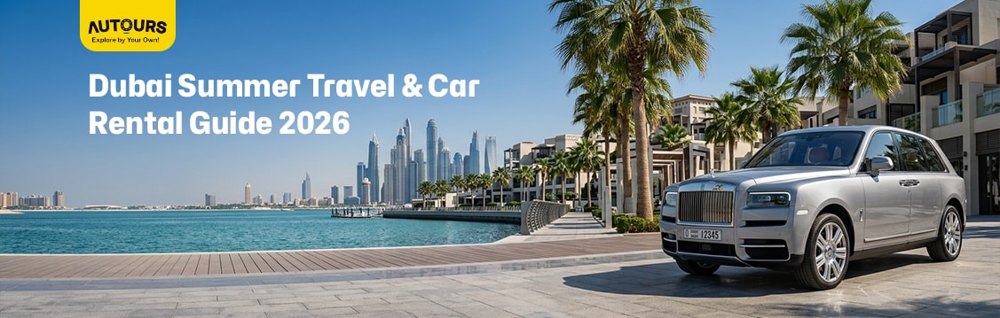 Dubai Summer Travel 2026 with affordable car rental deals, iconic Burj Khalifa skyline, modern roads, and practical travel tips for visitors exploring Dubai this summer.