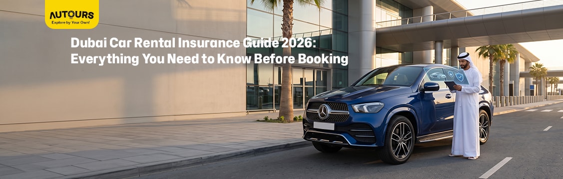 Dubai car rental insurance guide 2026 comparing coverage options, excess, and security deposits
