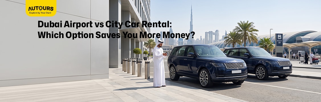 Dubai airport car rental vs city pickup comparison — DXB terminal exterior versus downtown Dubai car rental branches showing price difference and convenience trade-offs for travelers in 2026.