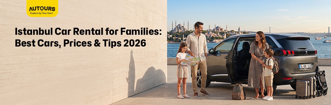 Istanbul Car Rental for Families: Best Cars, Prices & Tips 2026